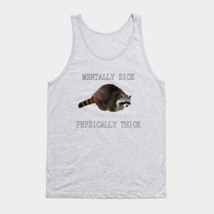 mentally sick, physically thick Tank Top